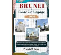 BRUNEI GUIDE DE VOYAGE: 85 choses amusantes et cool à faire, avecExpérience à essayer absolumentDans et autour de Brunei pour unUne aventure inoubliable