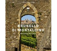 Brunello di Montalcino. Nelle dimore tra le vigne. Ediz. bilingue