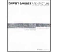 Brunet Saunier Architecture. Oltre le apparenze. Ediz. italiana e inglese