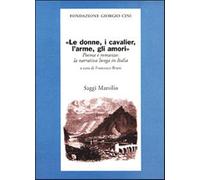 Bruni,Francesco (a c - "Le donne, i cavalier, l'arme, gli amori". Poema e romanz