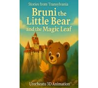 Bruni the Little Bear and the Magic Leaf: Stories from Transylvania