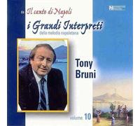 Bruni Tony - I Grandi Interpreti Della Melodia Napoletana Vol.10