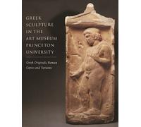 Brunilde Sismon Greek Sculpture in the Art Museum Princeton Universi (Tascabile)