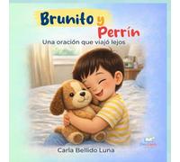Brunito y Perrín “Una oracion que viajó lejos”.: Un cuento cristiano infantil en español sobre oración y confianza en Dios