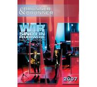 Brunner & Brunner - Live 2007/Wir sind ein Feuerwerk