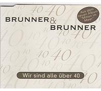 Brunner & Brunner - Wir sind alle über 40 (1 track, 2001)