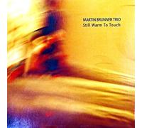 Brunner, Martin Trio - Still Warm To Touch