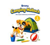 Bruno - Abenteuermalbuch: über Camping, Abenteuer in der Ferne und in der Natur