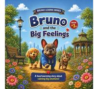 Bruno and the Big Feelings: A heartwarming story about calming big emotions!: 1