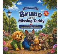 Bruno and the Missing Teddy: A Heartwarming Story About Kindness, Empathy, and Helping Others: 3