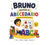 Bruno aprende el abecedario: Subtítulo: Libro educativo ilustrado para niños de 2 a 5 años: letras de la A a la Z, primeras palabras y actividades para aprender jugando