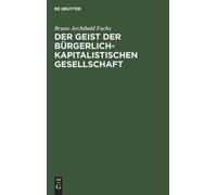 Bruno Archibald Der Geist Der Bürgerlich-Kapitalistischen Ges (Copertina rigida)
