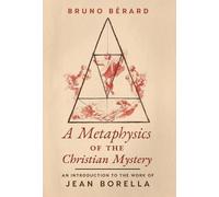 Bruno Berard A Metaphysics of the Christian Mystery (Copertina rigida)