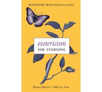 Bruno Bérard Aldo L Esotericism for Everyone: Interviews with Aldo L (Tascabile)