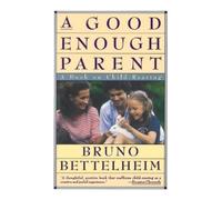 Bruno Bettelheim Good Enough Parent (Tascabile)