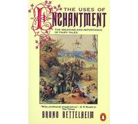 Bruno Bettelheim The Uses of Enchantment (Tascabile)