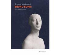 Bruno Boari. Un artista sottovoce