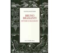 Bruno Bramanti. Pittore e xilografo