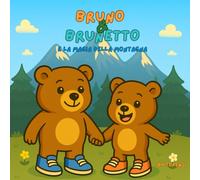 Bruno & Brunetto e la Magia della Montagna: Un’avventura dolce tra boschi, amicizia e rispetto per la natura.