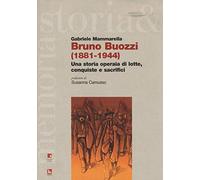 Bruno Buozzi (1881-1944). Una storia operaia di lotte, conquiste e sacrifici