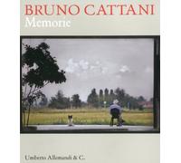 Bruno Cattani. Memorie. Catalogo della mostra (Correggio, 17 aprile-23 maggio 2010). Ediz. italiana e inglese