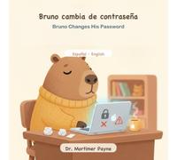 Bruno Changes His Password / Bruno cambia de contraseña: A Funny Bilingual Picture Book for Grown-Ups - Office, Tech & Password Humor (Humor ilustrado, español-inglés)