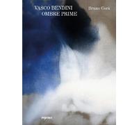 Bruno Corà Vasco Bendini. Ombre prime (Tascabile)