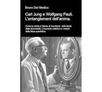 Bruno del Medic Carl Jung en Wolfgang Pauli. De verstrengeling van d (Tascabile)