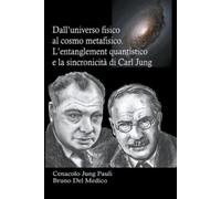 Bruno del Medic Dall'universo fisico al cosmo metafisico. L'entangle (Tascabile)
