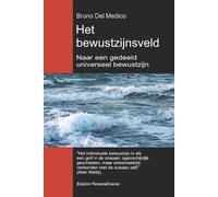 Bruno del Medic Het bewustzijnsveld. Naar een gedeeld universeel bew (Tascabile)