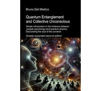 Bruno del Medic Quantum Entanglement and Collective Unconscious. Gre (Tascabile)