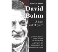 Bruno del Medico David Bohm. A man out of place (Tascabile)