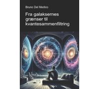 Bruno del Medico Fra galaksernes grænser til kvantesammenfiltring (Tascabile)