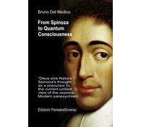 Bruno del Medico From Spinoza to Quantum Consciousness. (Tascabile)