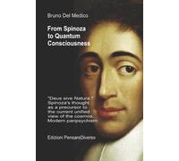 Bruno del Medico From Spinoza to Quantum Consciousness. (Tascabile)