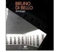 Bruno Di Bello. Antologia. Ediz. italiana, inglese e tedesca