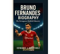 BRUNO FERNANDES BIOGRAPHY: The Portuguese Midfield Maestro