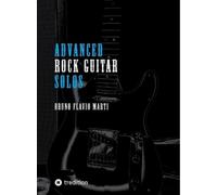 Bruno Flavio Marti Advanced Rock Guitar Solos: Solos für Rockgitarre (Tascabile)