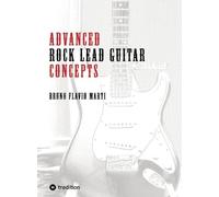 Bruno Flavio Marti Advanced Rock Lead Guitar Concepts (Tascabile)
