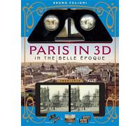 Bruno Fuligni Paris in 3D in the Belle Époque (Tascabile)