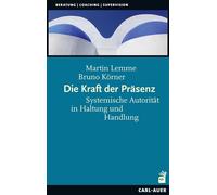 Bruno Körner Ma Die Kraft der Präsenz: Systemische Autorität in Halt (Tascabile)