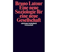 Bruno Latour Gu Eine neue Soziologie für eine neue Gesellschaft: Ein (Tascabile)