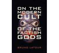 Bruno Latour On the Modern Cult of the Factish Gods (Tascabile)