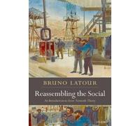 Bruno Latour Reassembling the Social (Tascabile)