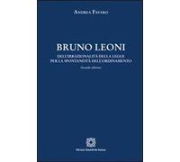 Bruno Leoni. Dell'irrazionalità della legge per la spontaneità dell'ordinamento