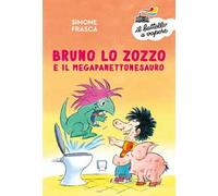 Bruno lo zozzo e il megapanettonesauro. Ediz. a colori