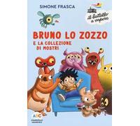 Bruno lo zozzo e la collezione di mostri. Ediz. a colori