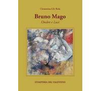 Bruno Mago. Ombre e luci