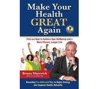 Bruno Marevich Make Your Health Great Again (Tascabile)