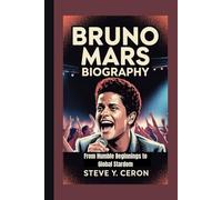BRUNO MARS BIOGRAPHY: From Humble Beginnings to Global Stardom